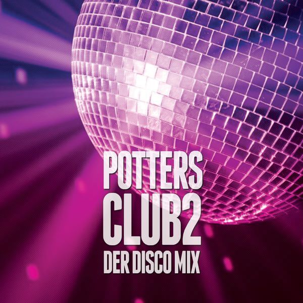 Potters Club 2 - 02.10.2014 - Teil 2 - Der Disco Mix | Tanzvergnügen Vol. 74